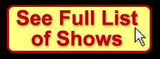 See the complete list of shows we offer